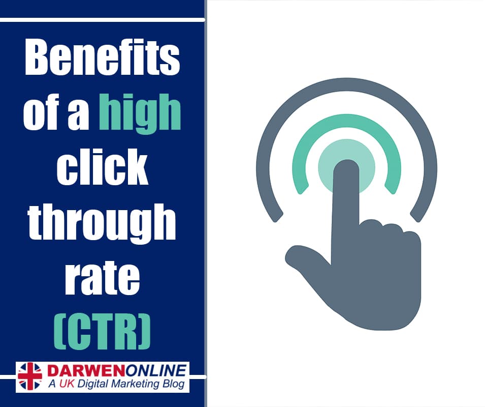 Benefits of a high click through rate (CTR) - UK Digital Marketing Blog